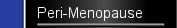Peri-Menopause
